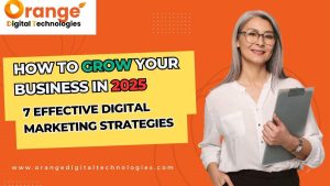 How to Grow Your Business in 2025 with 7 Effective Digital Marketing Strategies ODT