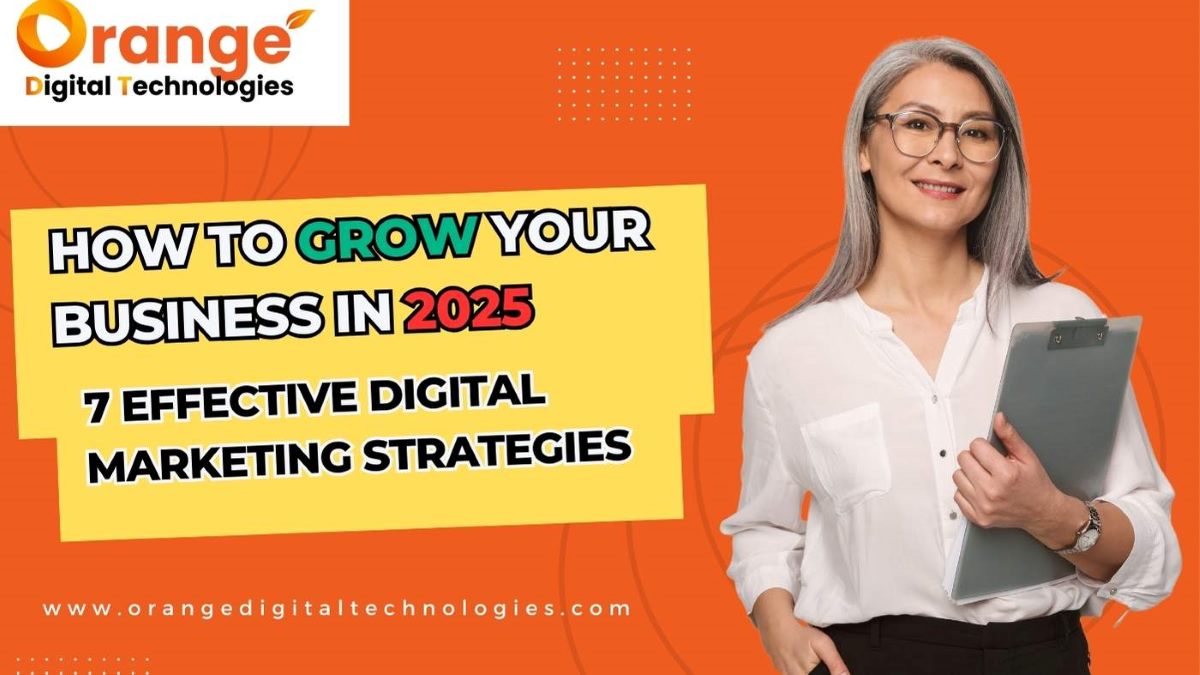 How to Grow Your Business in 2025: 7 Proven Digital Marketing ...