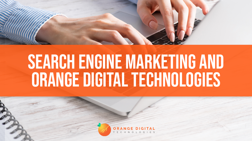 Search Engine Marketing and Orange Digital Technology