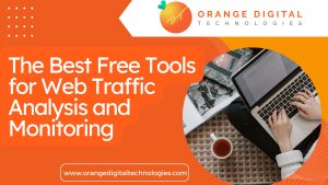 The Best Free Tools for Web Traffic Analysis and Monitoring Orange Digital Technologies