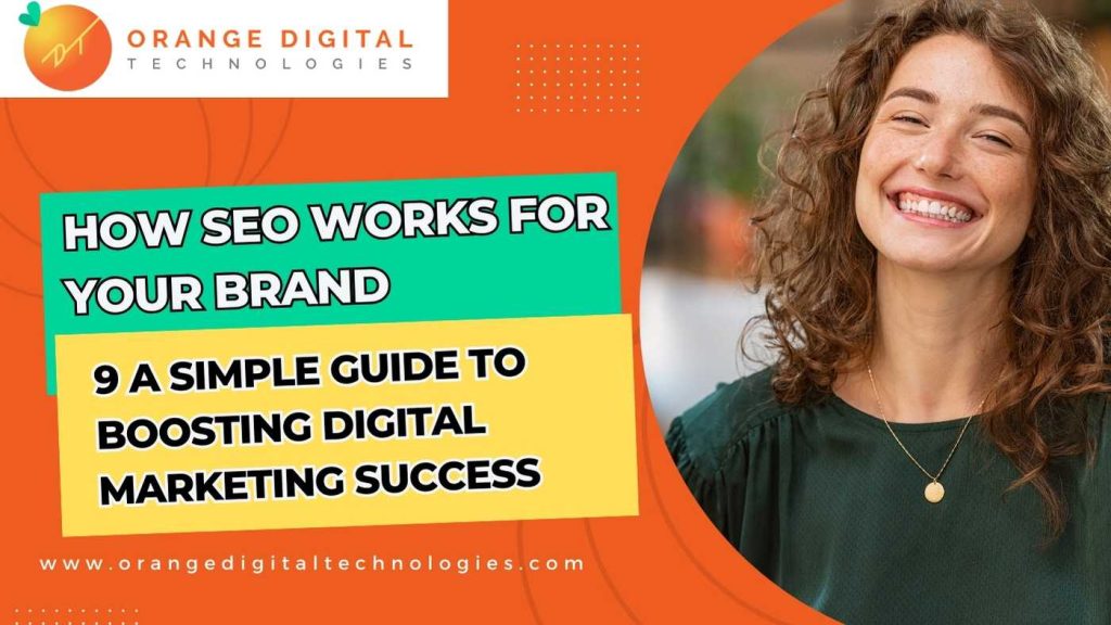 How SEO Works for Your Brand Orange Digital Technologies