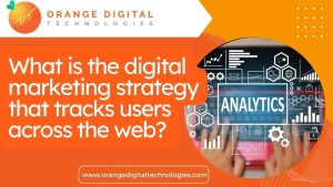 What is the digital marketing strategy that tracks users across the web odt